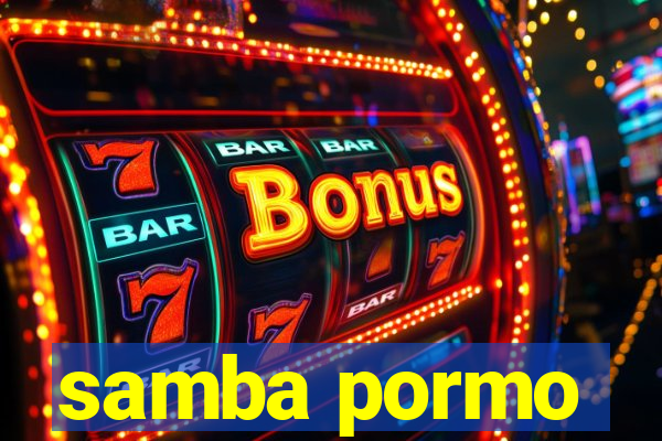 samba pormo